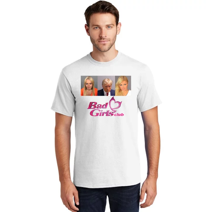 Bad Girls Donald Club Trump 2024 Mugshot Tall T-Shirt