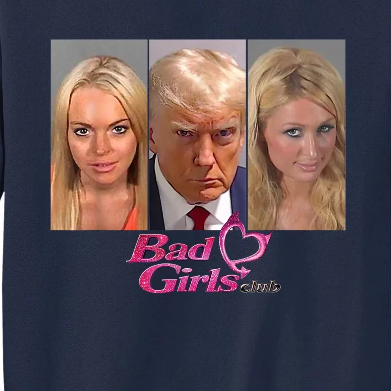 Bad Girls Donald Club Trump 2024 Mugshot Tall Sweatshirt