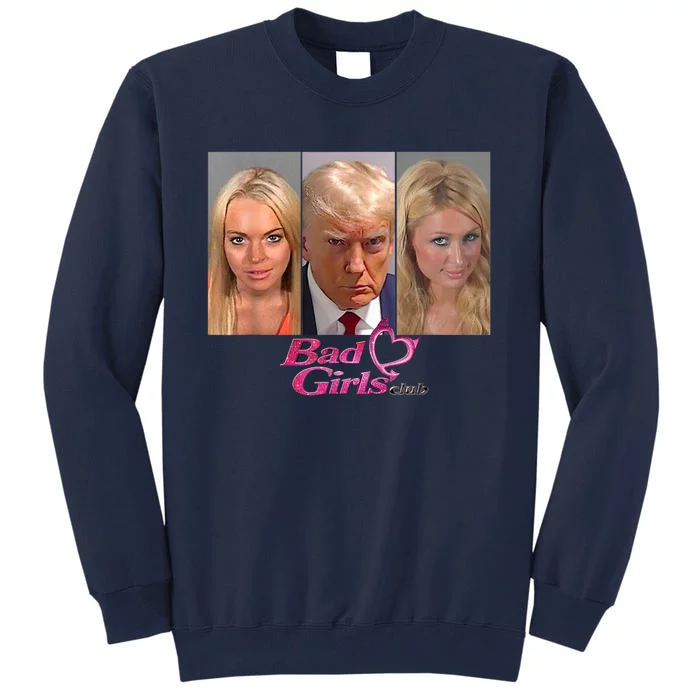 Bad Girls Donald Club Trump 2024 Mugshot Tall Sweatshirt