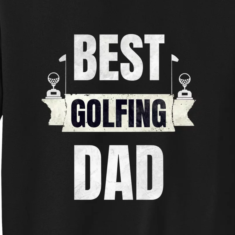 Best Golfing Dad Funny Gift For Dad Father's Day Sweatshirt