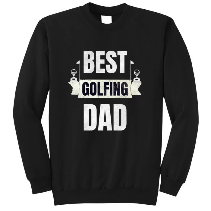 Best Golfing Dad Funny Gift For Dad Father's Day Sweatshirt