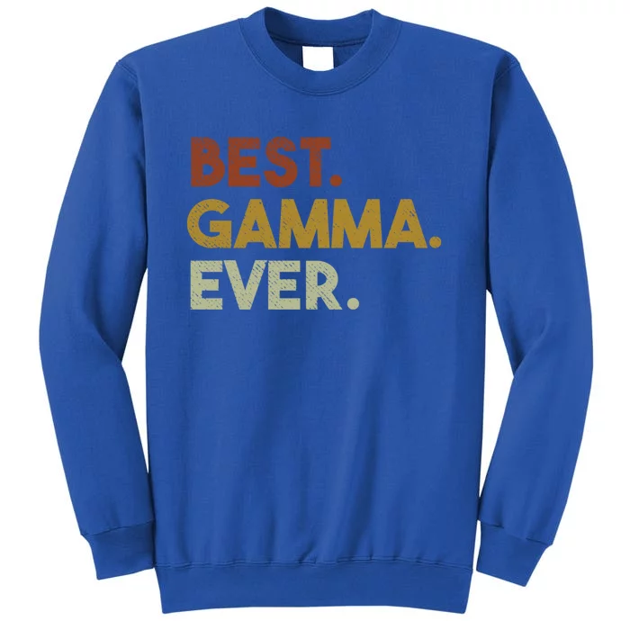 Best Gamma Ever Funny Gift For Grandma Mothers Day Cute Gift Tall Sweatshirt