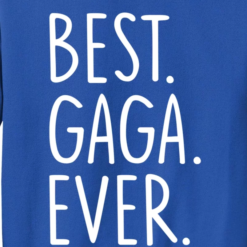 Best Gaga Ever Meaningful Gift Sweatshirt