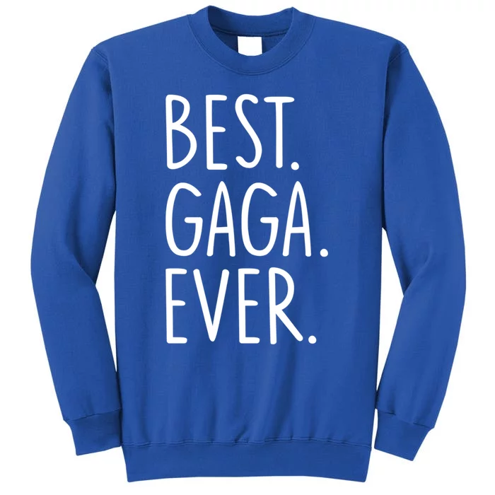 Best Gaga Ever Meaningful Gift Tall Sweatshirt