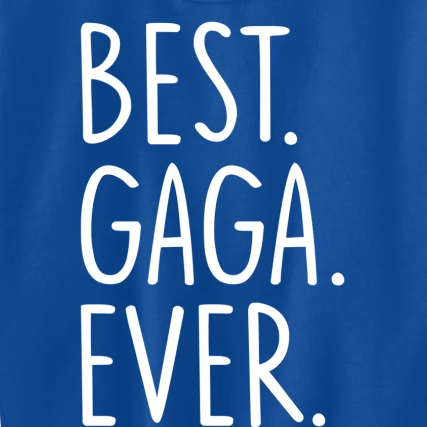 Best Gaga Ever Meaningful Gift Kids Sweatshirt