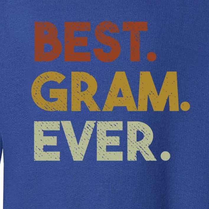 Best Gram Ever Funny Gift For Grandma Mothers Day Gift Toddler Sweatshirt