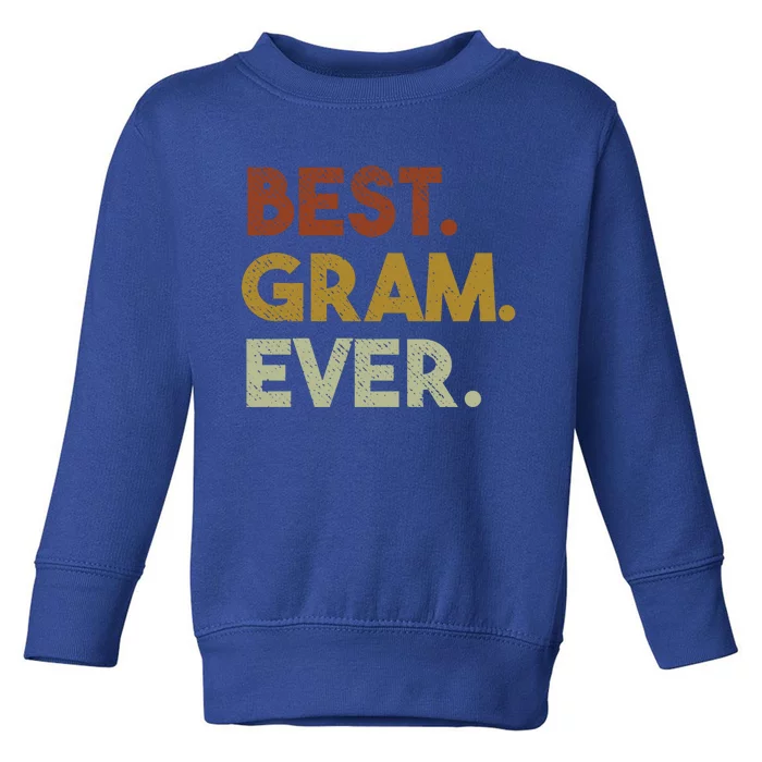 Best Gram Ever Funny Gift For Grandma Mothers Day Gift Toddler Sweatshirt