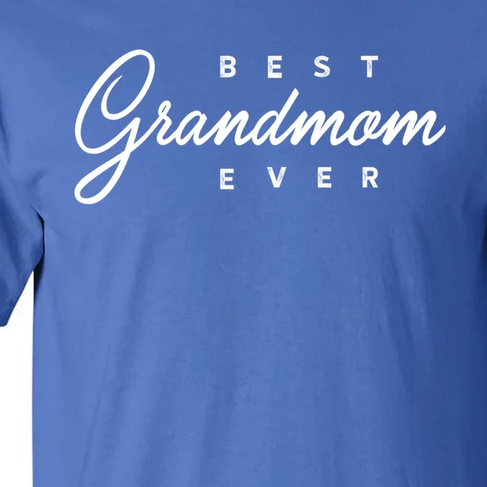 Best Grandmom Ever Gift Meaningful Gift Tall T-Shirt