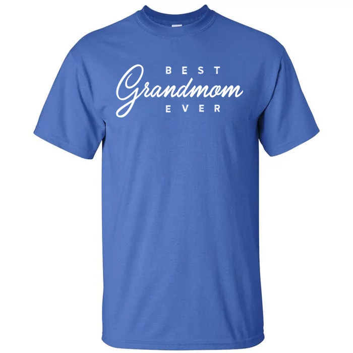 Best Grandmom Ever Gift Meaningful Gift Tall T-Shirt