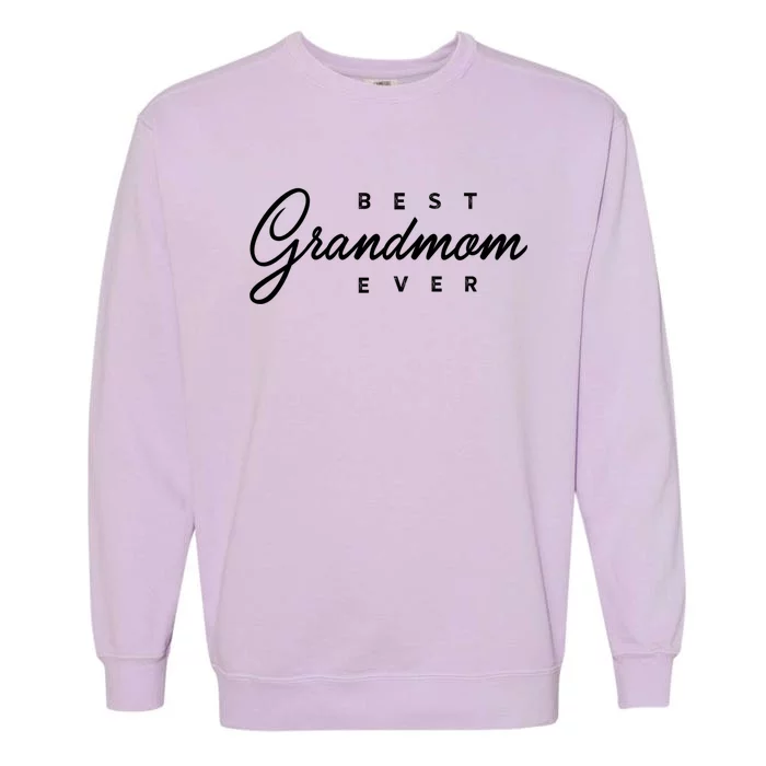 Best Grandmom Ever Gift Meaningful Gift Garment-Dyed Sweatshirt