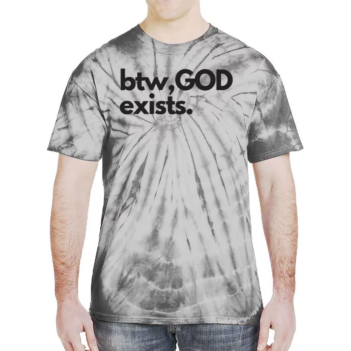 BTW GOD EXISTS CHRISTIAN BOLD DESIGN Tie-Dye T-Shirt