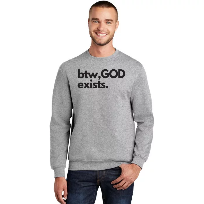 BTW GOD EXISTS CHRISTIAN BOLD DESIGN Tall Sweatshirt