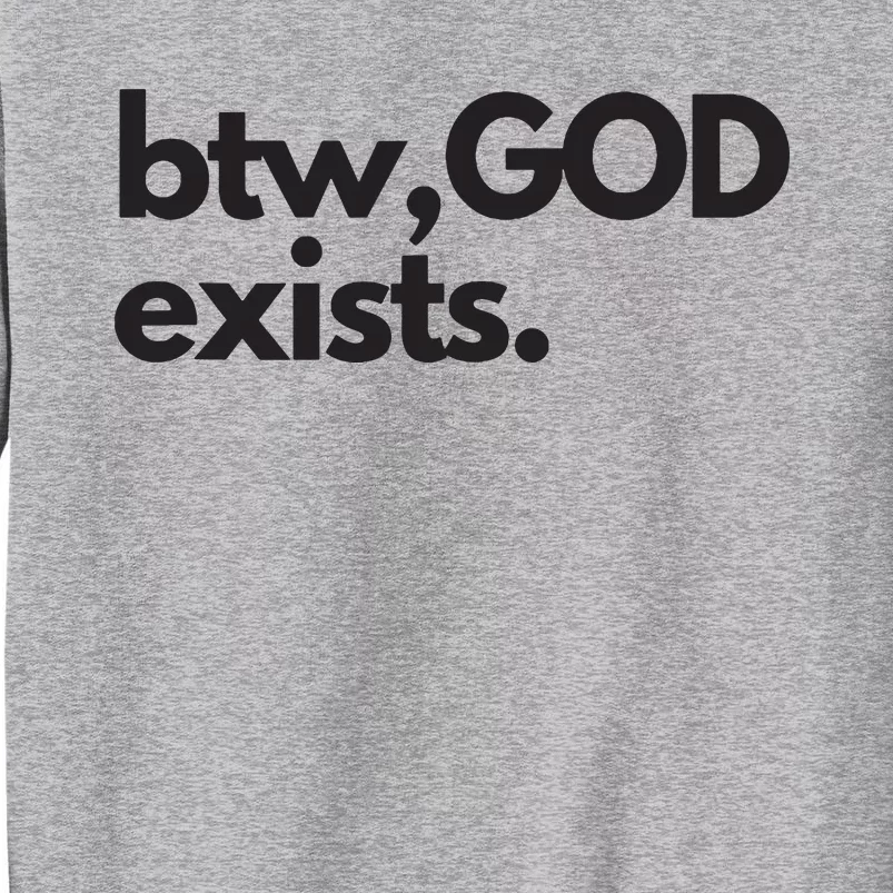 BTW GOD EXISTS CHRISTIAN BOLD DESIGN Tall Sweatshirt