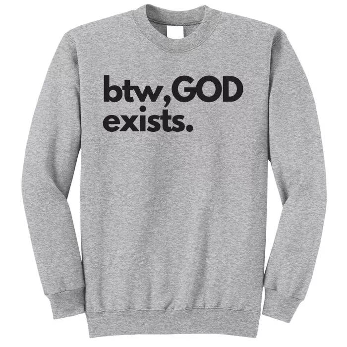 BTW GOD EXISTS CHRISTIAN BOLD DESIGN Tall Sweatshirt