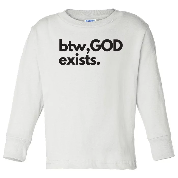 BTW GOD EXISTS CHRISTIAN BOLD DESIGN Toddler Long Sleeve Shirt