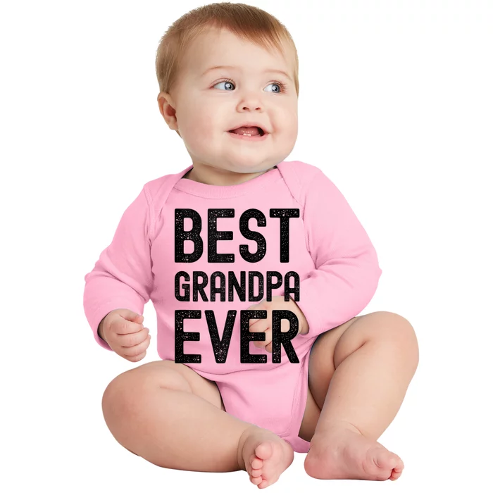 Best Grandpa Ever FatherS Day Saying For The Best Grandad Baby Long Sleeve Bodysuit