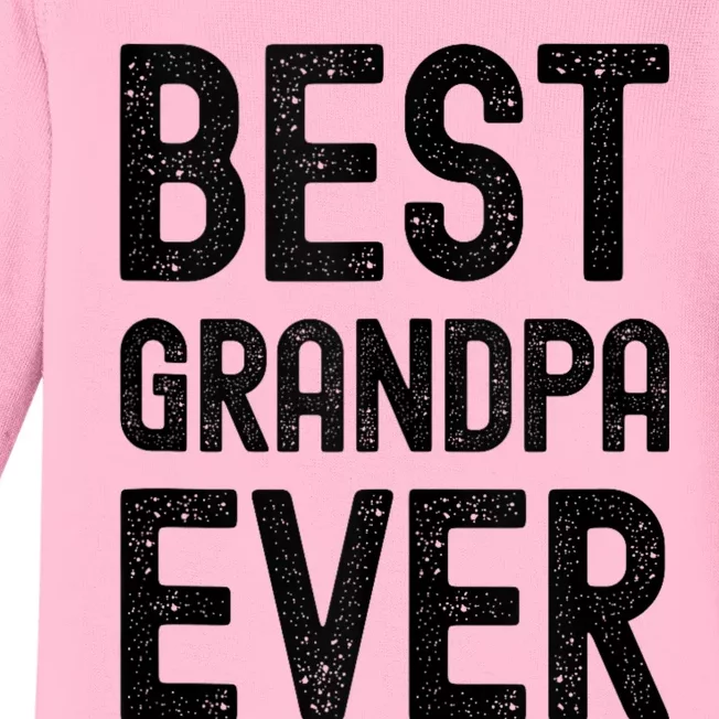 Best Grandpa Ever FatherS Day Saying For The Best Grandad Baby Long Sleeve Bodysuit