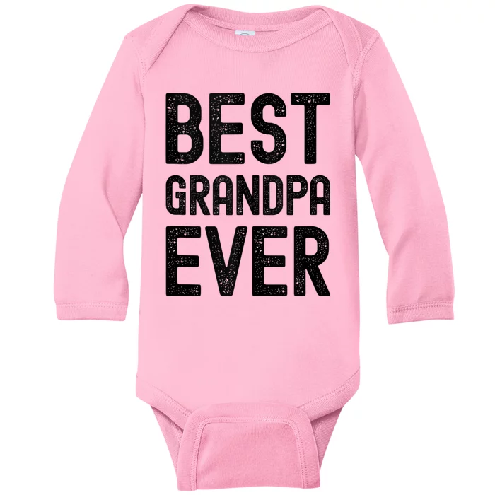 Best Grandpa Ever FatherS Day Saying For The Best Grandad Baby Long Sleeve Bodysuit