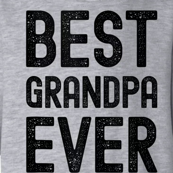 Best Grandpa Ever FatherS Day Saying For The Best Grandad Toddler Hoodie