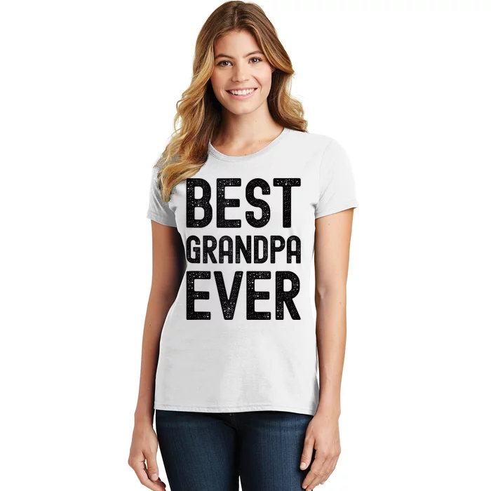 Best Grandpa Ever FatherS Day Saying For The Best Grandad Women's T-Shirt