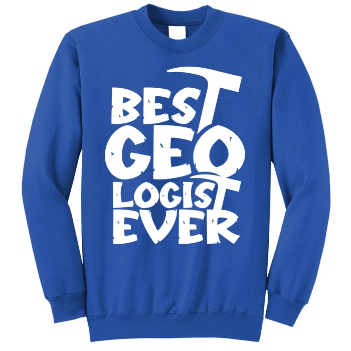 Best Geologist Ever Job Stone Geology Student Meaningful Gift Tall Sweatshirt