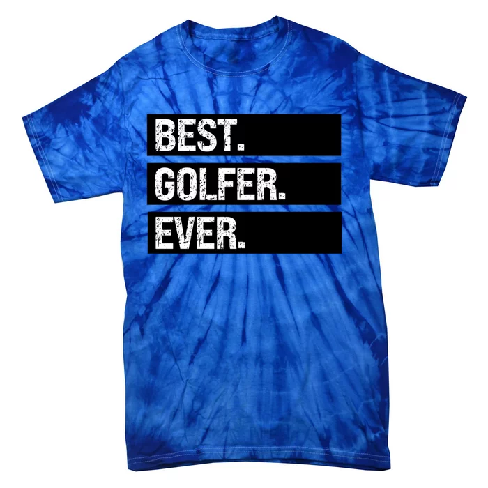 Best Golfer Ever Greatest Golfer Golfing Husband Golf Dad Gift Tie-Dye T-Shirt