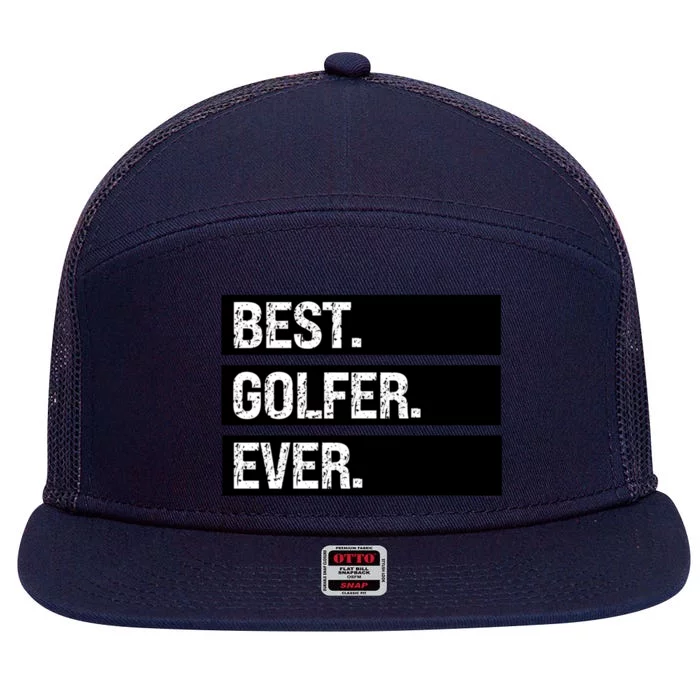 Best Golfer Ever Greatest Golfer Golfing Husband Golf Dad Gift 7 Panel Mesh Trucker Snapback Hat