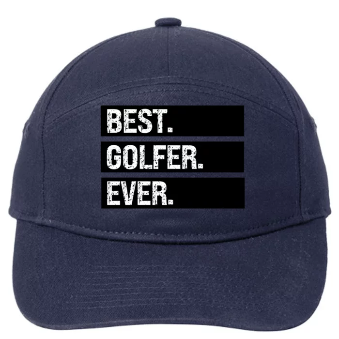 Best Golfer Ever Greatest Golfer Golfing Husband Golf Dad Gift 7-Panel Snapback Hat