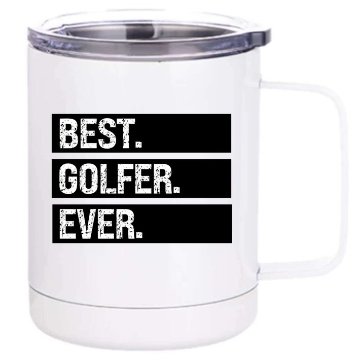 Best Golfer Ever Greatest Golfer Golfing Husband Golf Dad Gift Front & Back 12oz Stainless Steel Tumbler Cup