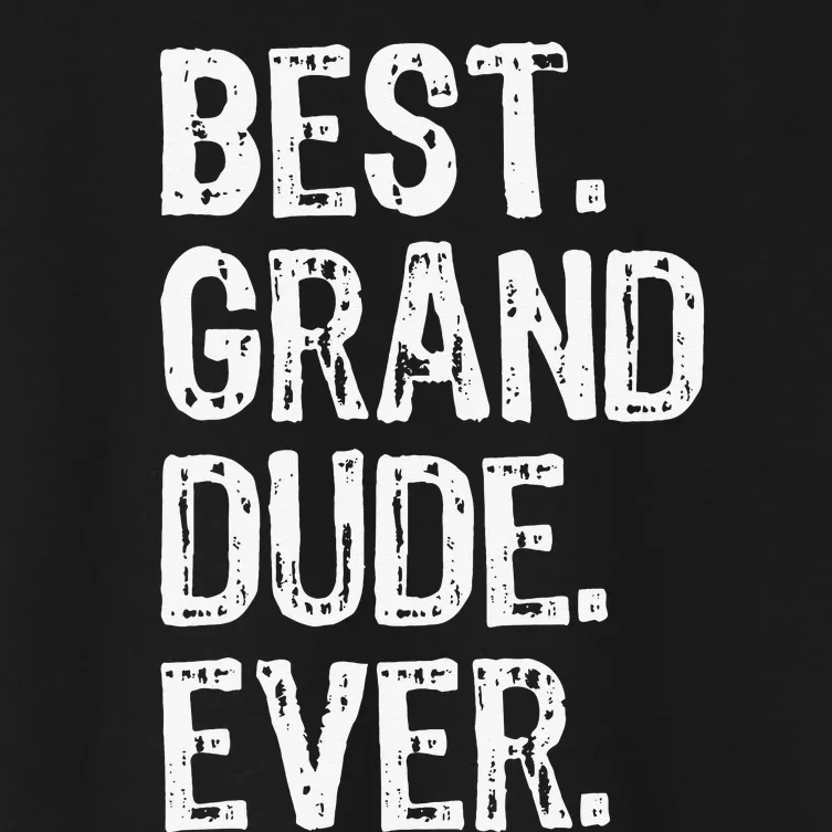 Best GrandDude Ever Cool Funny GrandDude Women's Crop Top Tee