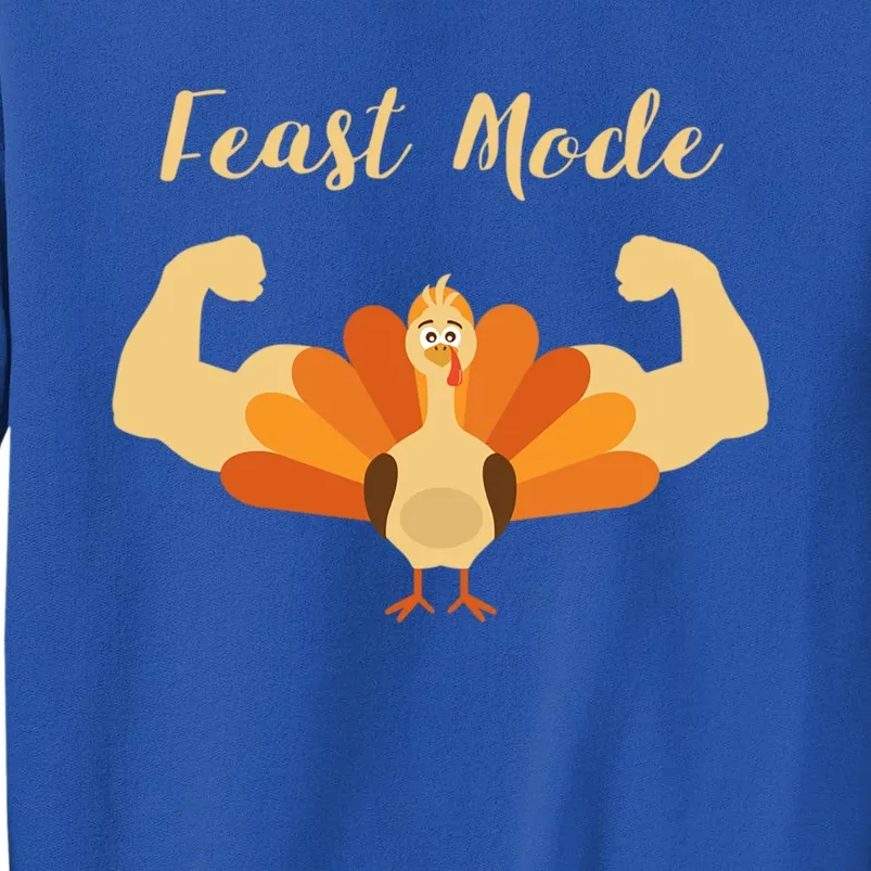 Best Gift For Thanksgiving Day Feast Mode Gift Tall Sweatshirt