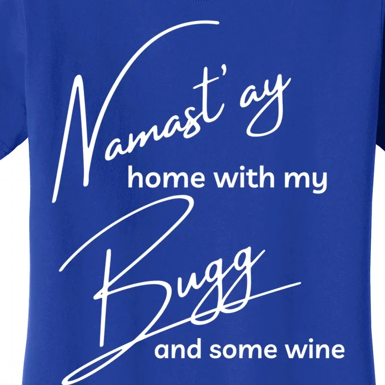 Bugg Gift Funny Nama'stay For Yoga And Dog Lovers Gift Women's T-Shirt