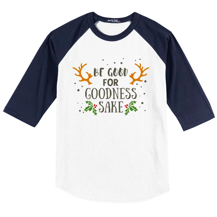 Be Good For Goodness Sake Baseball Sleeve Shirt