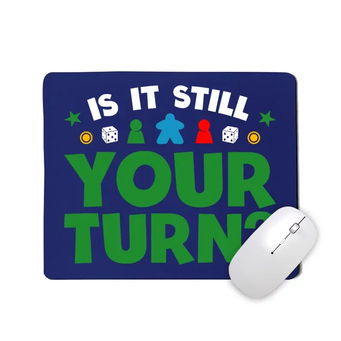 Board Game Funny Game Night Is It Still Your Turn? Mousepad