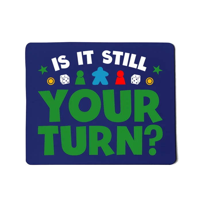 Board Game Funny Game Night Is It Still Your Turn? Mousepad