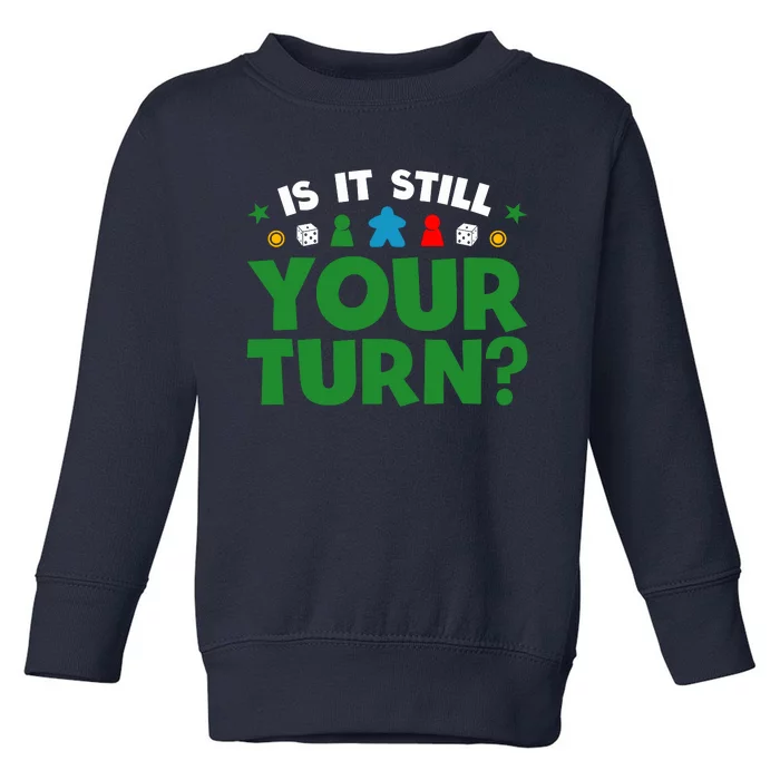 Board Game Funny Game Night Is It Still Your Turn? Toddler Sweatshirt