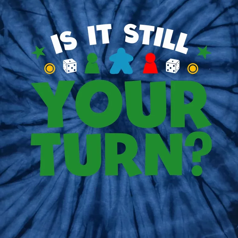 Board Game Funny Game Night Is It Still Your Turn? Tie-Dye T-Shirt