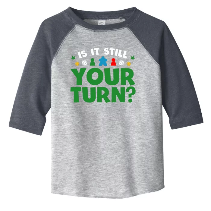 Board Game Funny Game Night Is It Still Your Turn? Toddler Fine Jersey T-Shirt