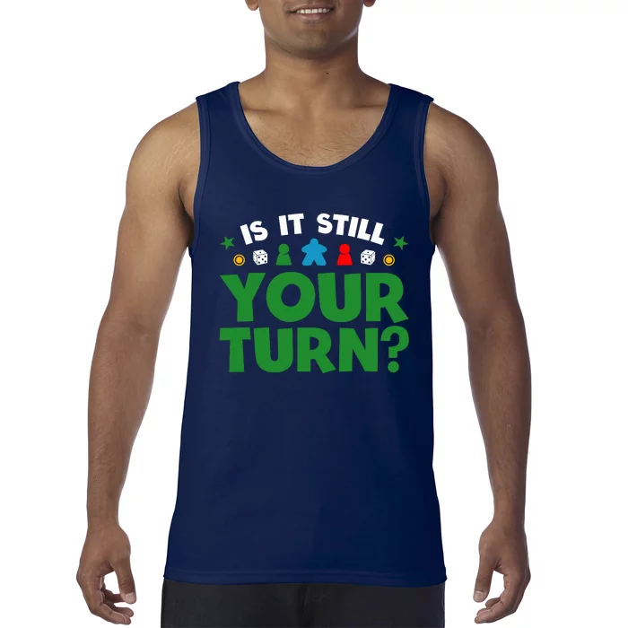 Board Game Funny Game Night Is It Still Your Turn? Tank Top