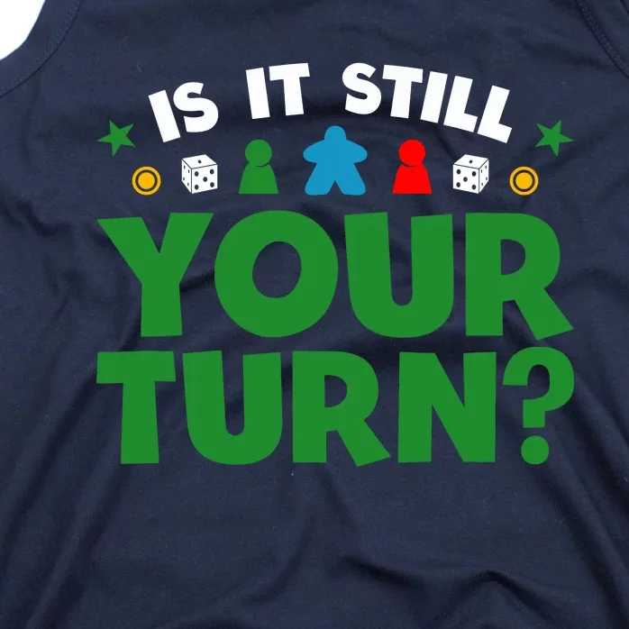 Board Game Funny Game Night Is It Still Your Turn? Tank Top