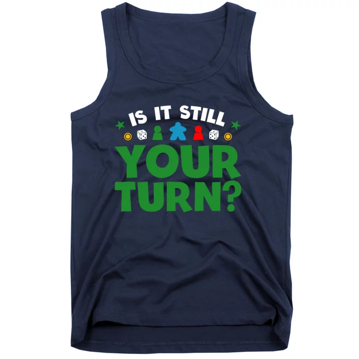 Board Game Funny Game Night Is It Still Your Turn? Tank Top