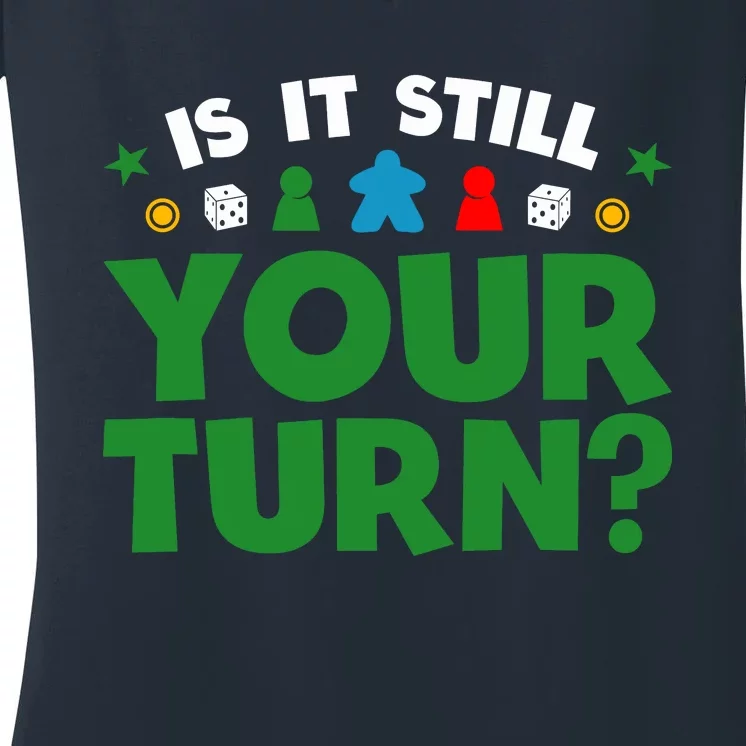 Board Game Funny Game Night Is It Still Your Turn? Women's V-Neck T-Shirt