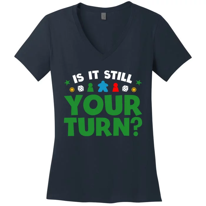 Board Game Funny Game Night Is It Still Your Turn? Women's V-Neck T-Shirt