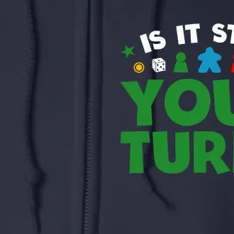 Board Game Funny Game Night Is It Still Your Turn? Full Zip Hoodie