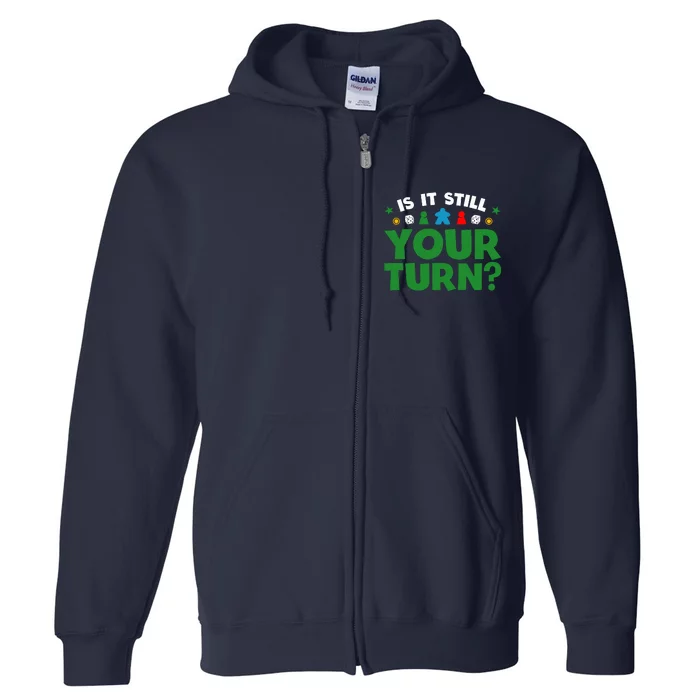 Board Game Funny Game Night Is It Still Your Turn? Full Zip Hoodie