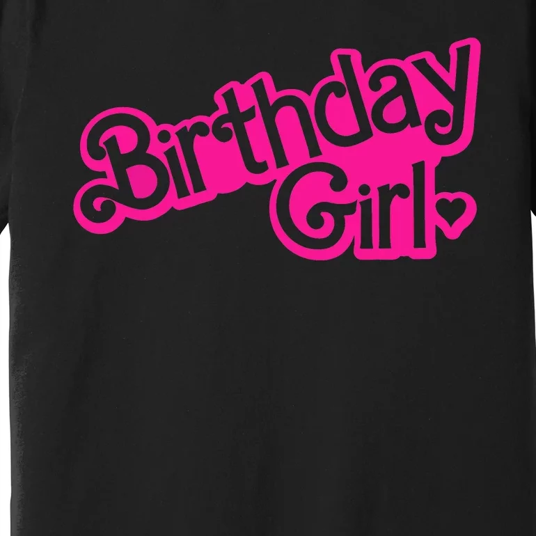 Birthday Girl Funny Birthday Premium T-Shirt