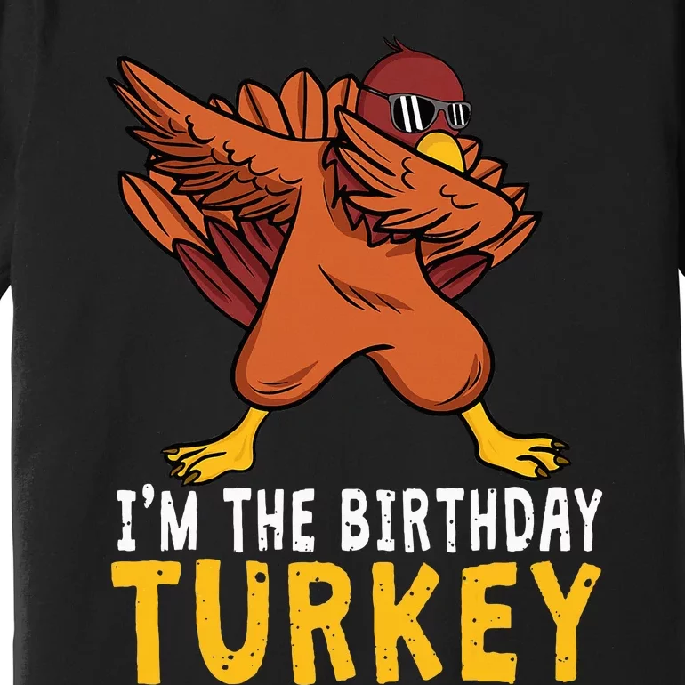 Birthday Gifts Funny Bday Born On Thanksgiving Premium T-Shirt