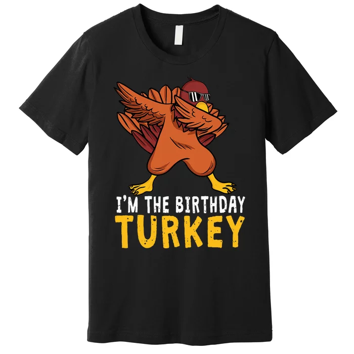 Birthday Gifts Funny Bday Born On Thanksgiving Premium T-Shirt