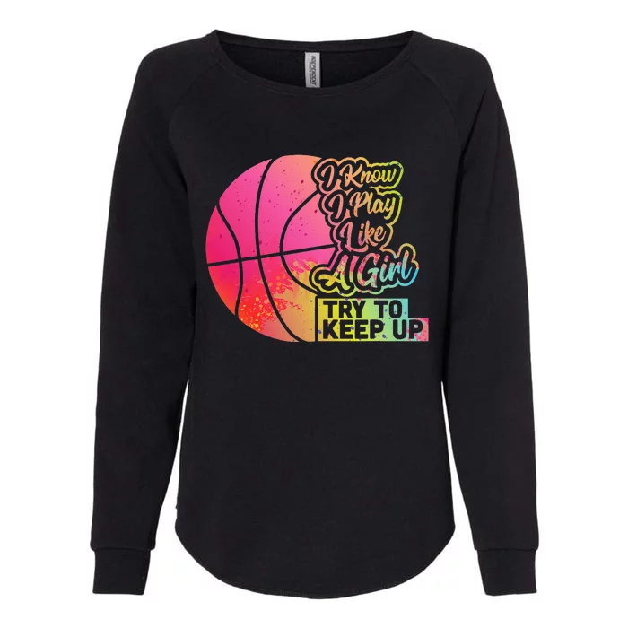 Basketball Gift for Team Play Like a Basketball Womens California Wash Sweatshirt