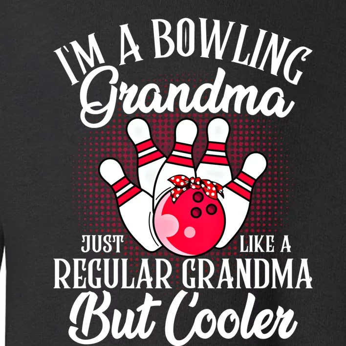 Bowling Grandma Funny Novelty For Bowling Family Gift Toddler Sweatshirt